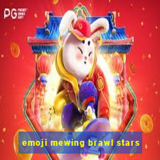 emoji mewing brawl stars